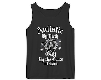 Autistic By Birth Tank Top - Gay by the Grace of God, LGBTQ Pride Wear, Summer Apparel, Everyday Casual, Gift Idea, Unisex Sleeveless Shirt
