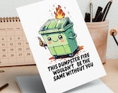 Funny Greeting Card, Dumpster Fire Greeting Card, Cute Funny Card, Friendship Card, Humorous Card, Blank Inside Card, All Occasion Card