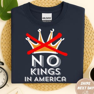 No Kings In America Shirt, Anti Trump T-Shirt, Democracy Has No Kings in America Tee, Anti Maga Shirt, Liberal tshirt, Resist shirt