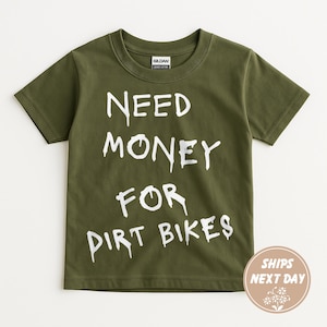 Need Money for Dirt Bikes Shirt, Dirt Bike Shirt, Sport Bike Tee, Motorcycle Toddler Shirt, Motorcycle Kids Name Tee, Motocross Boy Shirt