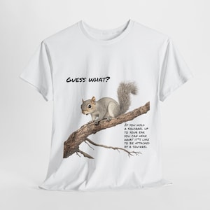 Squirrel funny T shirt Unisex