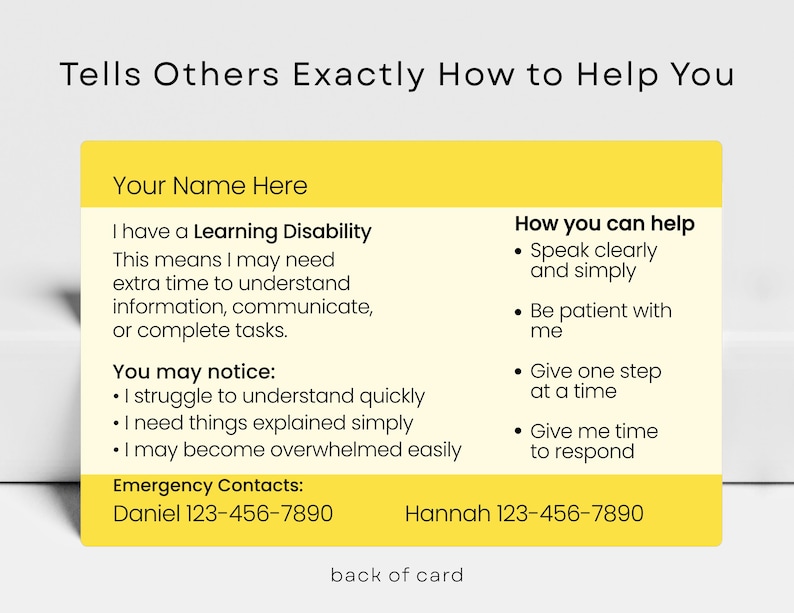 May include: A rectangular information card with a yellow header and footer featuring the text 'Tells Others Exactly How to Help You'. The card lists details about a learning disability, including communication needs, potential struggles, and emergency contacts.