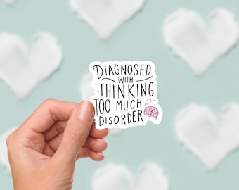 Thinking Too Much Disorder Vinyl Sticker - Funny Mental Health Gift