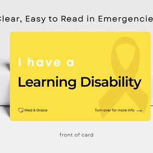 May include: A rectangular yellow card with the text I have a Learning Disability in black and white. It features a yellow awareness ribbon graphic, the Med & Grace logo, and the text Turn over for more info with an arrow pointing to the right.