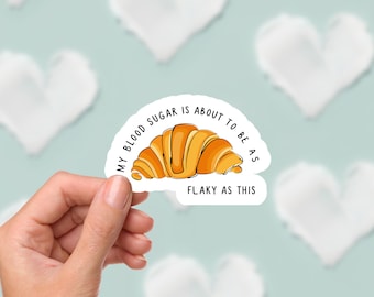 Funny Diabetes Croissant Sticker: Type 1 Diabetic Humor, Nurse Gift