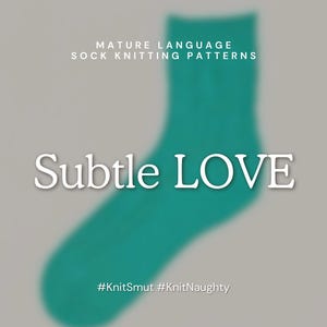 Subtelna MIŁOŚĆ | Wzór na skarpetki - skarpetki Off The Cuff - Treści dla dorosłych - Knit Love in Socks #KnitSmut #KnitNaughty