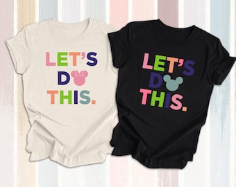 Let's Do This Disney Shirt, Disney Couple Matching Shirt, Magic Kingdom TShirt, Disneyworld T-Shirts, Disneyland Shirts, Disney Cruise Shirt