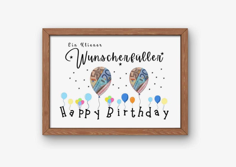 May include: A framed print with a white background features the text "Ein Kleiner Wunschf&uuml;ller" and "Happy Birthday". Two balloons are filled with money, and colorful balloons are at the bottom.