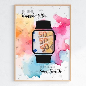 May include: A framed art print featuring a black smartwatch design with three fifty-dollar bills displayed on the screen. The background has colorful watercolor splashes and the text "EIN KLEINER WUNSCHERFÜLLER FÜR DEINE NEUE SMARTWATCH".