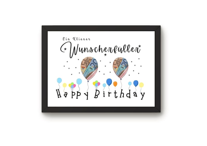 May include: A framed print with a white background features the text "Ein Kleiner Wunscherf&uuml;ller" and "Happy Birthday". Two balloons are designed with currency, and colorful balloons are at the bottom. The frame is black.