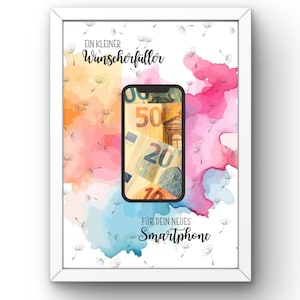 May include: A framed print featuring a smartphone graphic displaying euro banknotes, set against a background of watercolor splashes in orange, pink, and blue with dandelion seed illustrations. Text reads: EIN KLEINER Wunscherf&uuml;ller F&Uuml;R DEIN NEUES Smartphone.