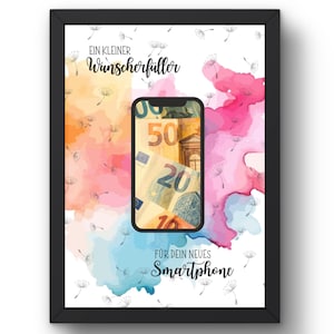 May include: A framed print featuring a central smartphone graphic displaying euro banknotes. The background has watercolor splashes in orange, pink, and blue with dandelion seed illustrations. Text reads: EIN KLEINER Wunscherf&uuml;ller F&Uuml;R DEIN NEUES Smartphone.
