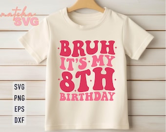 Bruh es ist mein 8. Geburtstag SVG: Mädchen Geburtstag Shirt Design (Digitaler Download)