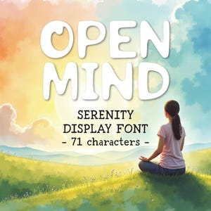 May include: A digital graphic featuring the text OPEN MIND, SERENITY DISPLAY FONT, and - 71 characters -. The background shows a person sitting in a meditative pose on a grassy hill under a colorful sky with soft clouds and a bright sun.