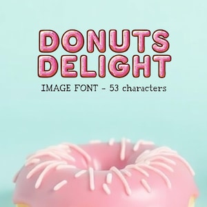 May include: A pink iced doughnut with white icing lines, set against a light blue background. The text "DONUTS DELIGHT" is displayed above the doughnut in a pink, doughnut-shaped font. The text "IMAGE FONT - 53 characters" is also visible.