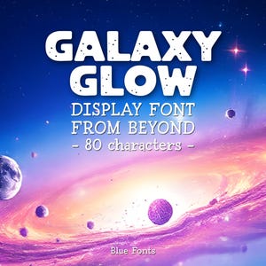 May include: A digital graphic featuring the words "GALAXY GLOW" in white, outlined letters. Below, it reads "DISPLAY FONT FROM BEYOND - 80 characters -". The background is a vibrant nebula with planets and stars.