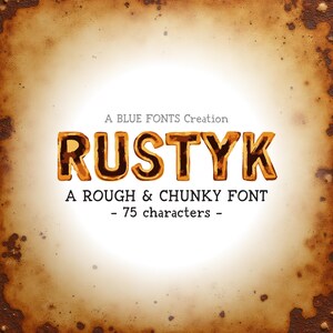May include: A digital graphic with a distressed, rusty brown background. The word "RUSTYK" is displayed in a bold, chunky font with a textured, brown and orange colour. Below, it reads "A ROUGH & CHUNKY FONT - 75 characters -."