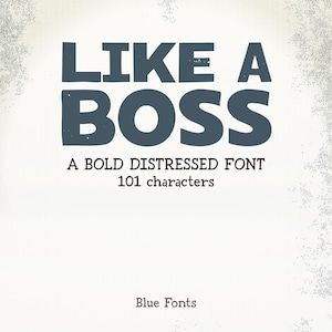Puede incluir: Gráfico de texto con las palabras "LIKE A BOSS" en fuente azul desgastada. Debajo, se lee "A BOLD DISTRESSED FONT 101 caracteres". El texto "Blue Fonts" está en la parte inferior sobre un fondo blanco.