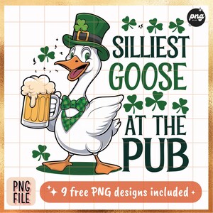 May include: A cartoon goose wearing a green leprechaun hat holds a glass of beer. The text "Silliest Goose at the Pub" is written in green letters with shamrock designs.