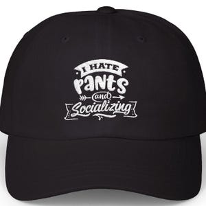 Embroidered Hat for Introverts. Funny Gift for Those Who Hate Pants and Socializing, Funny Baseball Hat. Great gift for antisocials.
