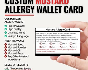 May include: A custom mustard allergy wallet card held by a hand. The card has a black border and white background with text detailing mustard ingredients to avoid. The card also lists the level of severity.