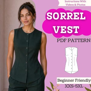 May include: A dark green sleeveless vest with a round neckline and a front button closure. The digital pattern includes text reading SORREL VEST PDF PATTERN, Instructions With Videos & Photos, Beginner Friendly, and size range XXS-5XL.