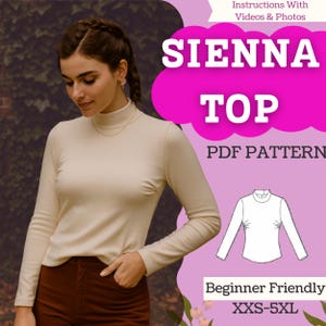 May include: A woman wearing a cream-colored turtleneck top and brown pants. The image includes text that reads "SIENNA TOP PDF PATTERN" and "Beginner Friendly XXS-5XL". A line drawing of the top is also shown.
