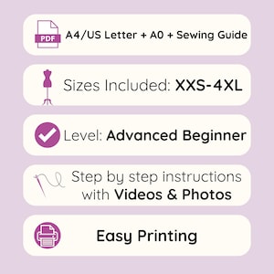 May include: A graphic with text and icons on a light purple background. Text includes "A4/US Letter + A0 + Sewing Guide", "Sizes Included: XXS-4XL", "Level: Advanced Beginner", "Step by step instructions with Videos & Photos", and "Easy Printing".