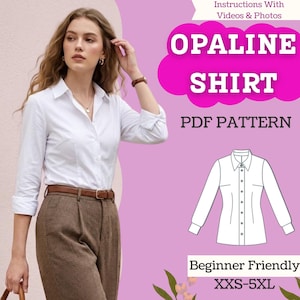 May include: A woman in a white shirt and brown trousers. The image features the text "OPALINE SHIRT PDF PATTERN" and "Beginner Friendly XXS-5XL". A line drawing of the shirt is also included.