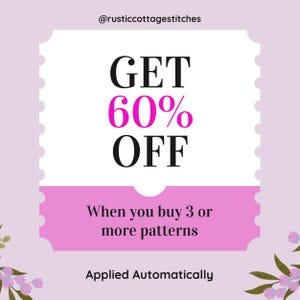 May include: A rectangular graphic with scalloped edges on a light purple background. The text reads @rusticcottagestitches, GET 60% OFF, When you buy 3 or more patterns, and Applied Automatically. The design features small floral accents in the corners.