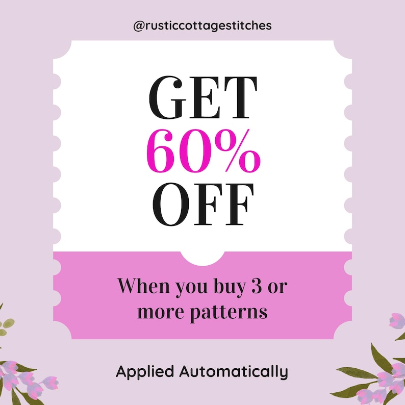 May include: A rectangular graphic with scalloped edges on a light purple background. The text reads @rusticcottagestitches, GET 60% OFF, When you buy 3 or more patterns, and Applied Automatically. The design features small floral accents in the corners.