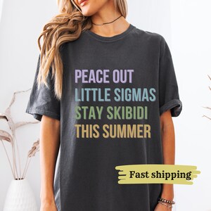 Funny Last Day Teacher Shirt, Peace Out Sigmas T-shirt, Gen Z Slang Tee, Skibidi Summer Shirt, Middle School Teacher Gift, End of School Tee