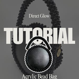 May include: A black acrylic bead bag with a round shape and a top handle. The bag is made of small black beads and has a smooth, black leather lining. The text "Direct Glow" and "TUTORIAL" are visible in the image. The text "Acrylic Bead Bag" is also visible in the image.