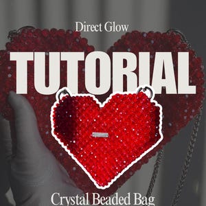May include: A red heart-shaped crystal beaded bag with a silver chain strap. The bag has a silver tag with the word "Direct Glow" on it. The text "TUTORIAL" is written in large white letters across the top of the image. The text "Crystal Beaded Bag" is written in white letters below the bag.