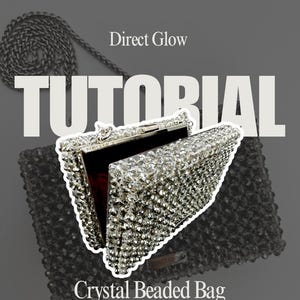 May include: A crystal beaded bag with a silver chain, open to reveal a black interior. The bag is covered in sparkling crystals. The text "Direct Glow" and "TUTORIAL" are visible in the image. The words "Crystal Beaded Bag" are also visible.