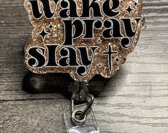 Wake. Pray. Slay. Badge Reel – 2” Wide | Fierce Glitter ID Holder