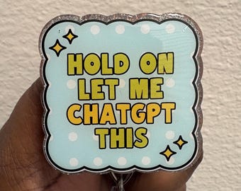 Funny ChatGPT Badge Reel – Retractable ID Holder for Nurses, Office Humor