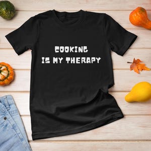 Cooking Therapy Unisex Softstyle T-Shirt, Foodie and Baker Tee, Chef Gift, Funny Kitchen Shirt, Great Geift for Cooking Lovers