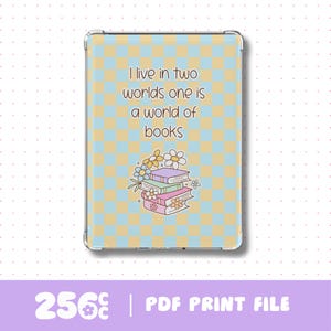 I Live In Two Worlds One Is A World Of Books E-Reader Case Insert Digital Download, book lover kindle, reading theme kindle, Gilmore Girl