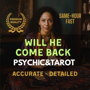 May include: A woman with dark hair and tarot cards, with text overlay: "WILL HE COME BACK PSYCHIC & TAROT". Additional text reads "ACCURATE - DETAILED" and "SAME-HOUR FAST". A gold emblem says "PREMIUM QUALITY".