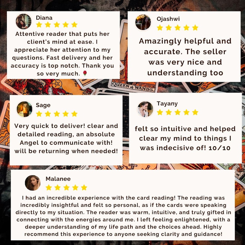 May include: Five customer reviews for a tarot card reading service. Each review includes a five-star rating and a short testimonial. The reviews are positive and highlight the reader's accuracy, intuition, and helpfulness.