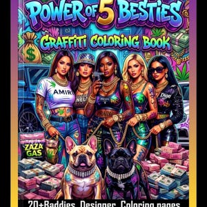 Puede incluir: Una colorida portada de libro para colorear titulada "POWER OF 5 BESTIES GRAFFITI COLORING BOOK". La imagen presenta a cinco mujeres, dos perros y montones de dinero. La portada también incluye el texto "20+ Baddies, Designer, Coloring pages."