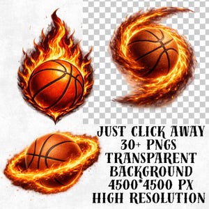 May include: Digital illustrations of basketballs engulfed in flames. The image includes three basketballs with fiery effects, and text that reads "JUST CLICK AWAY 30+ PNGS TRANSPARENT BACKGROUND 4500*4500 PX HIGH RESOLUTION."