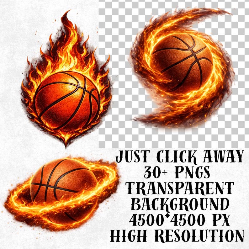May include: Digital illustrations of basketballs engulfed in flames. The image includes three basketballs with fiery effects, and text that reads "JUST CLICK AWAY 30+ PNGS TRANSPARENT BACKGROUND 4500*4500 PX HIGH RESOLUTION."