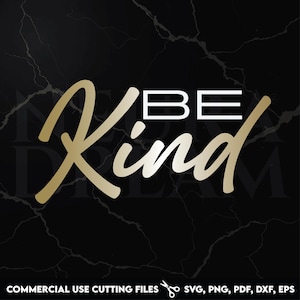 Be Kind SVG, Inspirational Quote SVG, Kindness Cut File, Positive Message PNG, Digital Download, Cricut Silhouette, T-Shirt Design, Vinyl
