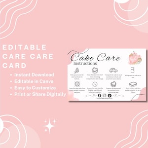 May include: A pink and white editable cake care card with instructions. The card includes text such as "Instant Download", "Editable in Canva", and "Easy to Customize". The card also has cake care instructions.