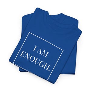 I Am Enough, Unisex Motivational  T- Shirt