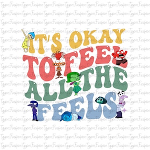 Disney Inside Out Characters Png,Inside Out 2 Png, It&#39;s Okay To Feel All The Feels Png, Anxiety Png,Anger Png,Mental Health,Instant Download