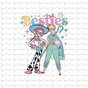 May include: A digital illustration featuring two characters from the Toy Story franchise. One is dressed as a cowgirl, the other in a teal jumpsuit and cape. The word "Besties" is written above them in colorful letters.