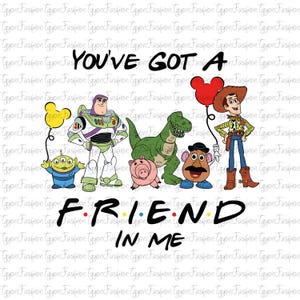 Toy Story You&#39;ve Got A Friend In Me Png, Toy Story Friends Png, Disney Woody Jessie Buzz Alien Rex Png, Family Vacation Png,Instant Download